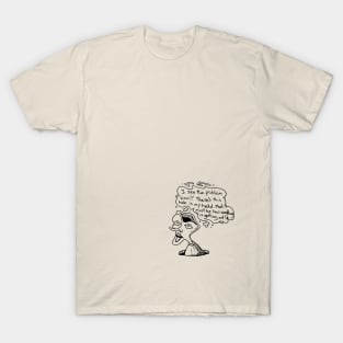 The Hole in my Head Must be my Problem T-Shirt